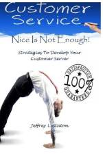 Nice Is Not Enough: An Owners Manual To Train Your Customer Server af Jeffrey L. Staton