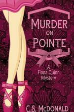Murder On Pointe: A Fiona Quinn Mystery af C. S. McDonald