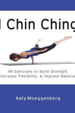 I Chin Ching: 49 Exercises to Build Strength, Increase Flexibility, and Improve Balance af Katy Moeggenberg