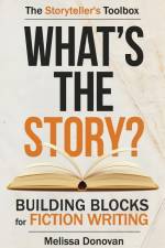What's the Story? Building Blocks for Fiction Writing af Melissa Donovan