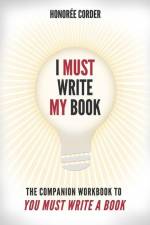 I Must Write My Book: The Companion Workbook to You Must Write a Book af Honoree Corder