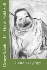 Li'l Hat & Hold Still: 2 one-act plays af George Saitoh