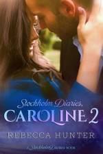 Stockholm Diaries, Caroline 2 af Rebecca Hunter