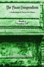 The Piano Compendium 3: A Selection of Pieces for Piano - Book 3 Grades 7-8 af Konstantinos Papatheodorou