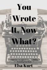 You Wrote It, Now What? af Elsa Kurt