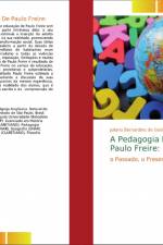 A Pedagogia Libertadora De Paulo Freire: af Juliano Bernardino de Godoy