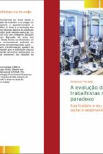 A evolução das leis trabalhistas no mundo e seu paradoxo af Anderson Portella