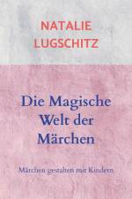 Die Magische Welt der Märchen af Natalie Lugschitz