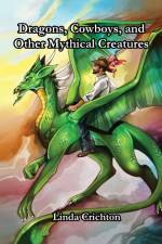 Dragons, Cowboys, and Other Mythical Creatures af Linda Crichton