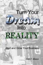 Turn Your Dream Into Reality af Alvin F. Mason