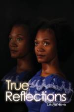 True Reflections af Ms. Latoya Harris