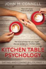 Kitchen Table Psychology af John M. Connell