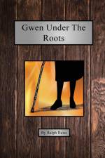 Gwen Under the Roots af Ralph Reiss