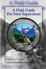 A Field Guide for New Supervisors af Stephen C. Gerwin
