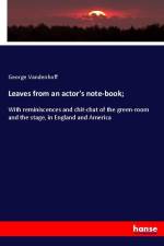 Leaves from an actor's note-book; af George Vandenhoff
