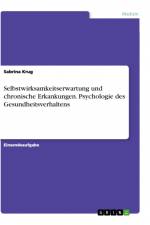 Selbstwirksamkeitserwartung und chronische Erkankungen. Psychologie des Gesundheitsverhaltens af Sabrina Krug