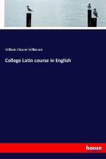College Latin course in English af William Cleaver Wilkinson