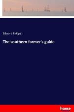 The southern farmer's guide af Edward Philips