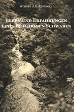 Leben und Erfahrungen eines 85jährigen Schwaben af Werner A. H. Ensinger