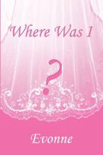 Where Was I? af Evonne