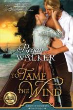 To Tame the Wind af Regan Walker