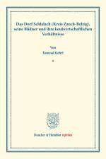 Das Dorf Schlalach (Kreis Zauch-Belzig), seine Büdner und ihre landwirtschaftlichen Verhältnisse. af Konrad Kehrl