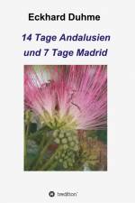 14 Tage Andalusien und 7 Tage Madrid af Eckhard Duhme
