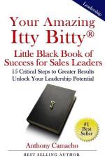 Your Amazing Itty Bitty Little Black Book of Success for Sales Leaders: 15 Critical Steps to Greater Results in Unlocking Your Leadership Potential af Anthony Camacho