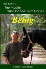 In Search of the Master Who Dances with Horses: Being af Andrew-Glyn Smail