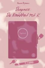 Diagnose: Die Krankheit mit K. af Marion Bergmann