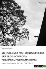 Die Rolle der Kulturindustrie bei der Produktion von Verdrängungsmechanismen af Vladislav Shenker