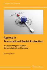 Agency in Transnational Social Protection: Practices of Migrant Families Between Bulgaria and Germany af Jana Fingarova