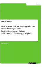 Ein Kostenmodell für Batteriepacks von Elektrofahrzeugen. Sind Kosteneinsparungen bei der Lithium-Ionen-Technologie möglich? af Heinrich Stilling