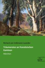 Träumereien an französischen Kaminen af Richard von Volkmann-Leander