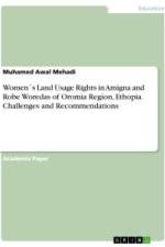 Women´s Land Usage Rights in Amigna and Robe Woredas of Oromia Region, Ethopia. Challenges and Recommendations af Muhamed Awal Mehadi