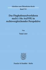 Das Flughafenasylverfahren nach § 18a AsylVfG in rechtsvergleichender Perspektive. af Tanja Laier