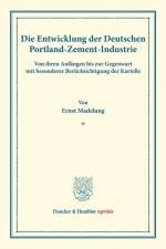Die Entwicklung der Deutschen Portland-Zement-Industrie. af Ernst Madelung