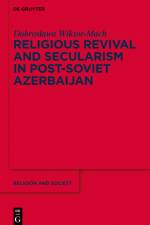 Religious Revival and Secularism in Post-Soviet Azerbaijan af Dobroslawa Wiktor-Mach