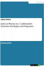 Juden in Worms im 11. Jahrhundert. Zwischen Privilegien und Pogromen af Julius Peters
