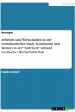 Arbeiten und Wirtschaften in der vorindustriellen Stadt. Kontinuität und Wandel in der 