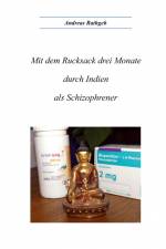 Mit dem Rucksack drei Monate durch Indien als Schizophrener af Andreas Rathgeb