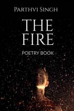 THE FIRE af Parthvi Singh