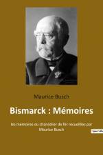 Bismarck : Mémoires af Maurice Busch