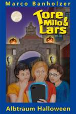Tore, Milo & Lars - Albtraum Halloween af Marco Banholzer
