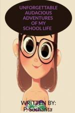 UNFORGETTABLE AUDACIOUS ADVENTURES OF MY SCHOOL LIFE af P. Sucharita