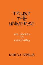 TRUST THE UNIVERSE af Dhiraj Taneja