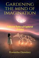 Gardening the Mind of Imagination af Praneetha Chowdary
