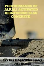 PERFORMANCE OF ALKALI ACTIVATED REINFORCED SLAG CONCRETE af Avuthu Narender