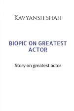 BIOPIC ON GREATEST ACTORS af Kavyansh Shah
