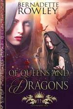 Of Queens and Dragons af Bernadette Rowley